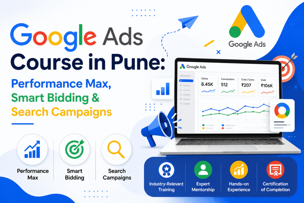 Google Ads Course in Pune: Performance Max, Smart Bidding & Search Campaigns